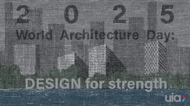 Dünya Mimarlık Günü’nün Teması: “Design for Strength”